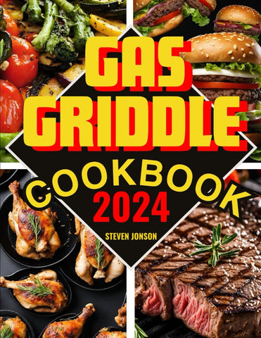 Image of GAS GRIDDLE COOKBOOK: Master Your Gas Griddle and Become the King of Bbqs with Mouth-Watering Recipes and Expert Technique.Secret for Effortlessly Becoming Your Family'S Favorite Cook.