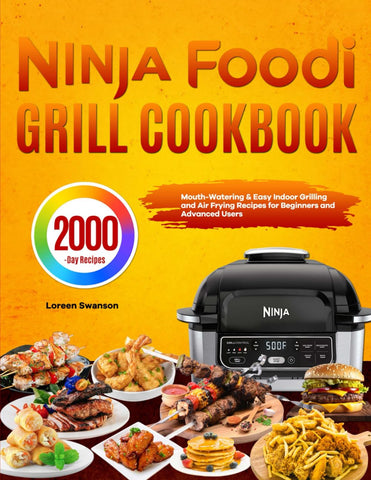 Image of Ninja Foodi Grill Cookbook: Mouth-Watering & Easy Indoor Grilling and Air Frying Recipes for Beginners and Advanced Users