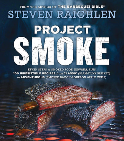 Image of Project Smoke: Seven Steps to Smoked Food Nirvana, plus 100 Irresistible Recipes from Classic (Slam-Dunk Brisket) to Adventurous (Smoked Bacon-Bourbon ... (Steven Raichlen Barbecue Bible Cookbooks)
