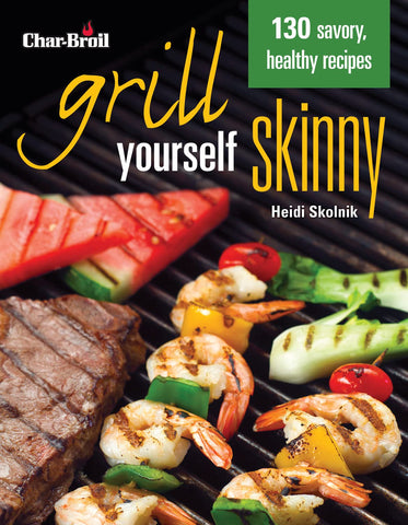 Image of Char-Broil'S Grill Yourself Skinny (Creative Homeowner) 130 Delicious Grilling Recipes from Breakfast Pizza to Rack of Lamb, with Calories, Protein, Fat and Other Nutritional Facts for Each Recipe