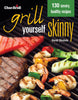 Char-Broil'S Grill Yourself Skinny (Creative Homeowner) 130 Delicious Grilling Recipes from Breakfast Pizza to Rack of Lamb, with Calories, Protein, Fat and Other Nutritional Facts for Each Recipe