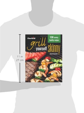 Image of Char-Broil'S Grill Yourself Skinny (Creative Homeowner) 130 Delicious Grilling Recipes from Breakfast Pizza to Rack of Lamb, with Calories, Protein, Fat and Other Nutritional Facts for Each Recipe