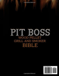 PIT BOSS Wood Pellet Grill and Smoker Bible 2023: 2000 Days of Fail-Safe Recipes to Get the Right Firing Point. Become the Unquestioned #1 Pit Master and Leave Everyone Speechless