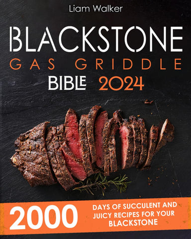 Image of BLACKSTONE GAS GRIDDLE BIBLE: 2000 Days of Succulent and Juicy Recipes for Your Blackstone to Unlock Your Inner Grid Master. Tips and Tricks for Exceptional Cooking.