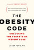 The Obesity Code - Unlocking the Secrets of Weight Loss (Book 1)