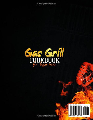 Image of Gas Grill Cookbook for Beginners: Quick and Easy Grill Recipes to Make Delicious and Healthy Food with Illustrated Recipes. Master Grilled Food for Everyday Meals and the Whole Family.