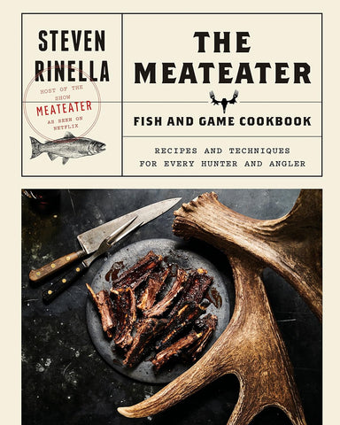 Image of The Meateater Fish and Game Cookbook: Recipes and Techniques for Every Hunter and Angler