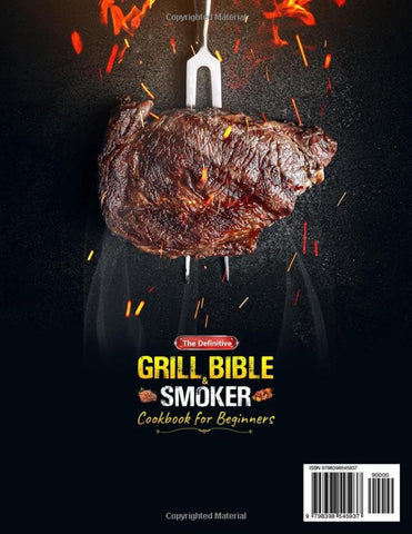 Image of The Definitive 2023 Grill Bible and Smoker Cookbook for Beginners: 1500 Days of Irresistible BBQ Recipes, Mastering the Art of Grilling and Smoking, and Delighting Your Taste Buds