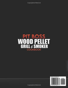 Pit Boss Wood Pellet Grill & Smoker Cookbook: 1500+ Days of Juicy Recipes with Your Pit Boss. the Total Smoker Cookbook to Turn Every Beginner from Zero to Hero | + Extra Bonus