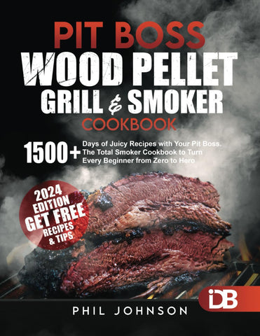 Image of Pit Boss Wood Pellet Grill & Smoker Cookbook: 1500+ Days of Juicy Recipes with Your Pit Boss. the Total Smoker Cookbook to Turn Every Beginner from Zero to Hero | + Extra Bonus