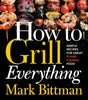 How to Grill Everything: Simple Recipes for Great Flame-Cooked Food: a Grilling BBQ Cookbook (How to Cook Everything Series, 8)