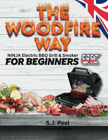 Image of THE WOODFIRE WAY - NINJA Electric BBQ Grill & Smoker for Beginners.: Discover the Multifunctionality of Electric Outdoor BBQ, Where You Can Grill, ... All in Greyscale and UK Metric Measurements.