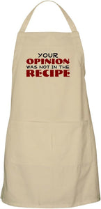 Your Opinion Was Not in the Recipe Grilling Apron
